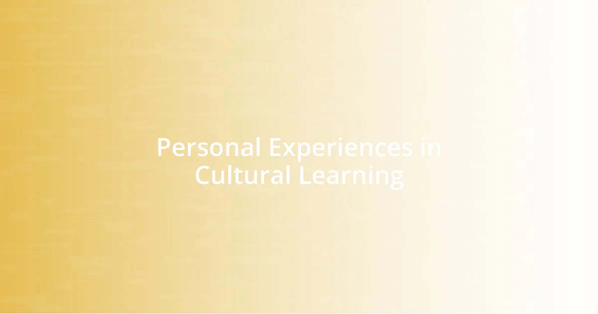 Personal Experiences in Cultural Learning