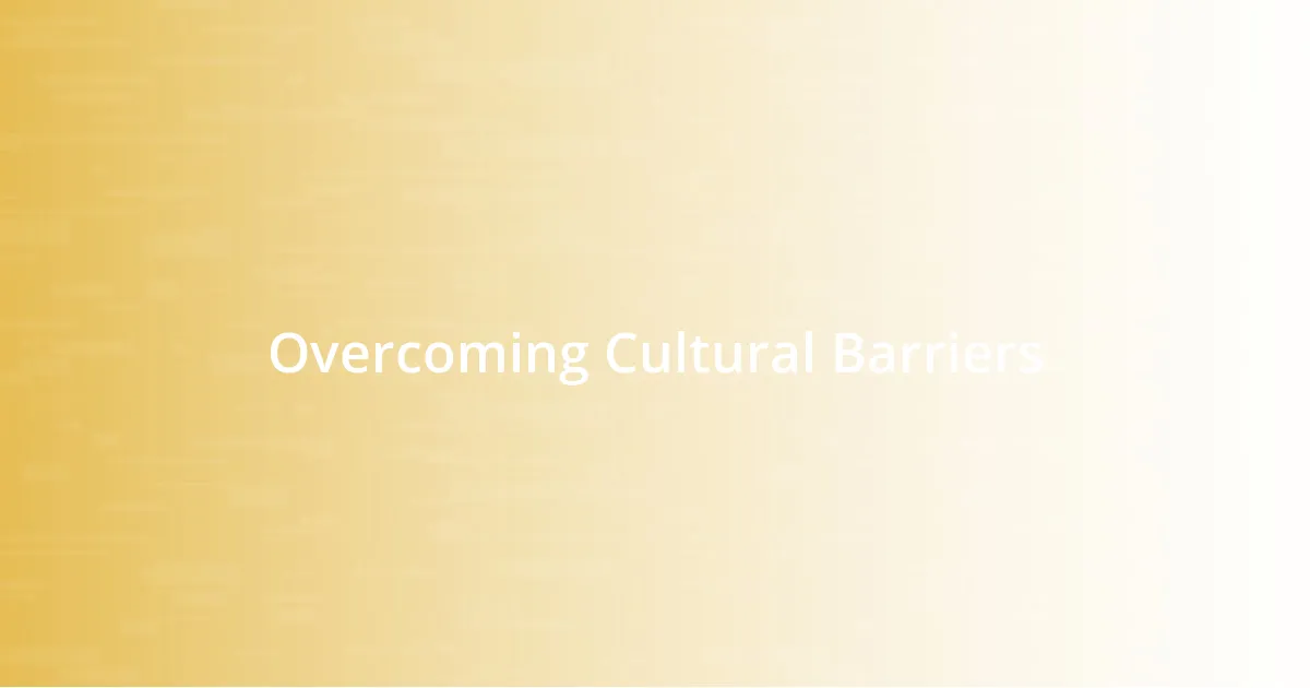 Overcoming Cultural Barriers