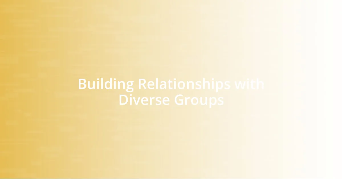 Building Relationships with Diverse Groups