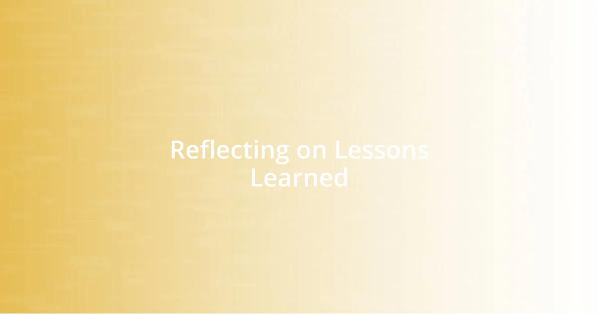 Reflecting on Lessons Learned