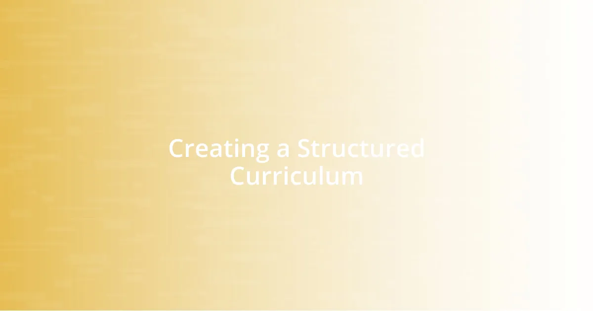 Creating a Structured Curriculum