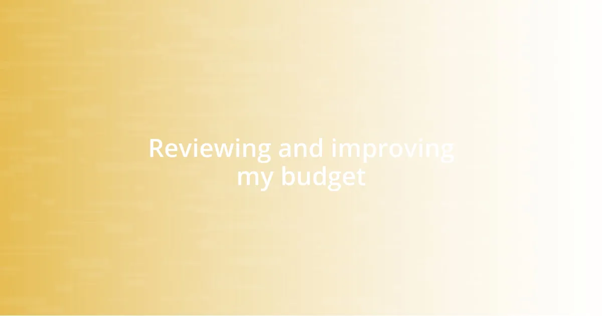 Reviewing and improving my budget