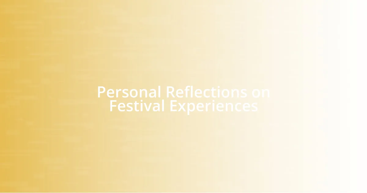 Personal Reflections on Festival Experiences